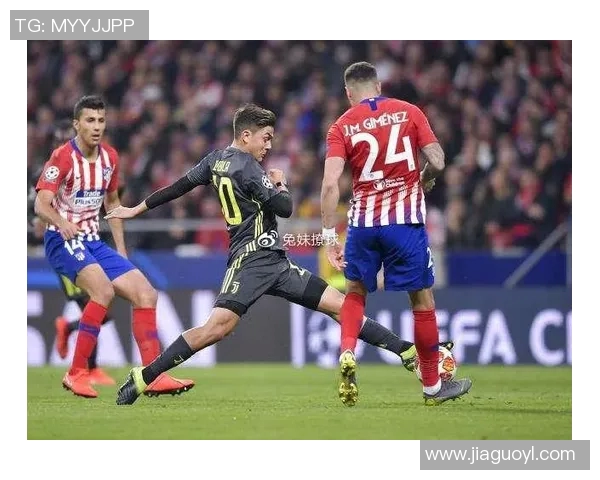 马德里竞技与尤文图斯精彩对决集锦回顾，重温经典瞬间与激烈时刻